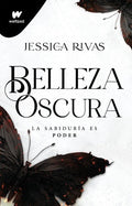 Belleza Oscura: La sabiduría es poder-Jessica Rivas