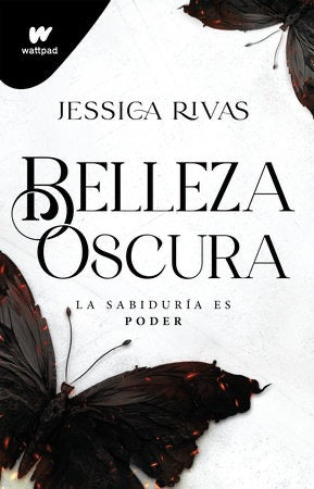 Belleza Oscura: La sabiduría es poder-Jessica Rivas