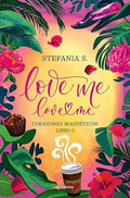 Love me, love me. Libro 1 - Corazones Magnéticos-Stephania S.