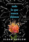Todo lo que nunca dijimos-Sloan Harlow
