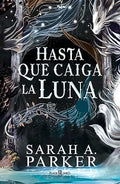 Hasta que caíga la Luna-Sarah A. Parker